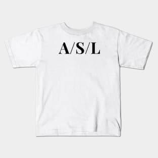 A/S/L Kids T-Shirt